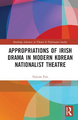 Appropriations of Irish Drama in Modern Korean Nationalist Theatre - Hunam Yun - cover