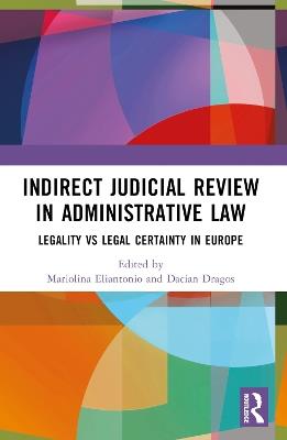 Indirect Judicial Review in Administrative Law: Legality vs Legal Certainty in Europe - cover