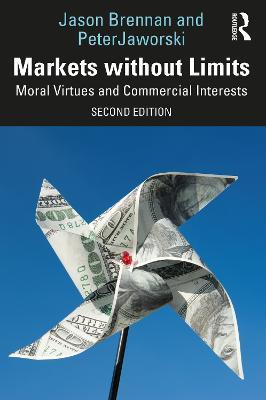 Markets without Limits: Moral Virtues and Commercial Interests - Jason F. Brennan,Peter Jaworski - cover