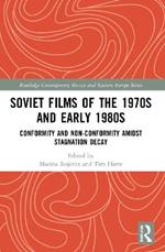 Soviet Films of the 1970s and Early 1980s: Conformity and Non-Conformity Amidst Stagnation Decay