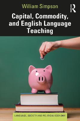 Capital, Commodity, and English Language Teaching - William Simpson - cover