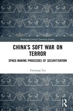 China’s Soft War on Terror: Space-Making Processes of Securitization