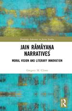 Jain Ramaya?a Narratives: Moral Vision and Literary Innovation