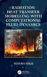 Radiation Heat Transfer Modelling with Computational Fluid Dynamics