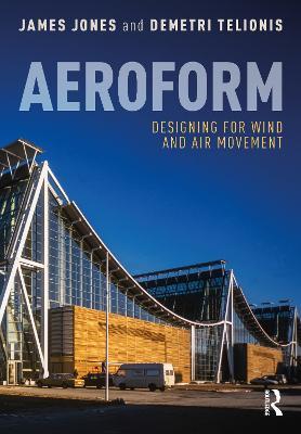 Aeroform: Designing for Wind and Air Movement - James Jones,Demetri Telionis - cover