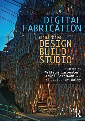 Digital Fabrication and the Design Build Studio - cover