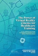 The Power of Virtual Reality Cinema for Healthcare Training: A Collaborative Guide for Medical Experts and Media Professionals