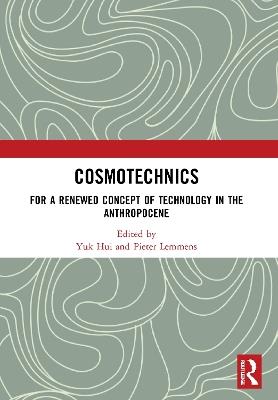 Cosmotechnics: For a Renewed Concept of Technology in the Anthropocene - cover