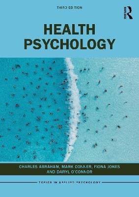 Health Psychology - Charles Abraham,Mark Conner,Fiona Jones - cover