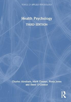 Health Psychology - Charles Abraham,Mark Conner,Fiona Jones - cover