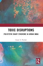 Toxic Disruptions: Polycystic Ovary Syndrome in Urban India