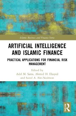 Artificial Intelligence and Islamic Finance: Practical Applications for Financial Risk Management - cover