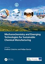 Mechanochemistry and Emerging Technologies for Sustainable Chemical Manufacturing