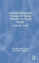 Cognitive Behaviour Therapy for Eating Disorders in Young People: A Parents' Guide