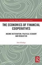 The Economics of Financial Cooperatives: Income Distribution, Political Economy and Regulation