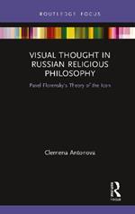 Visual Thought in Russian Religious Philosophy: Pavel Florensky's Theory of the Icon