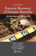 Forensic Recovery of Human Remains: Archaeological Approaches, Second Edition