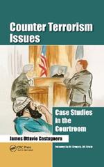 Counter Terrorism Issues: Case Studies in the Courtroom