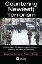 Countering New(est) Terrorism: Hostage-Taking, Kidnapping, and Active Violence — Assessing, Negotiating, and Assaulting