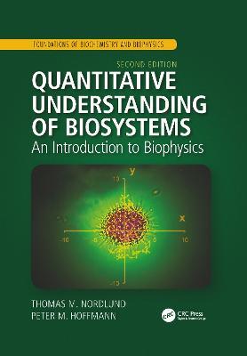 Quantitative Understanding of Biosystems: An Introduction to Biophysics, Second Edition - Thomas M. Nordlund,Peter M. Hoffmann - cover