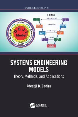 Systems Engineering Models: Theory, Methods, and Applications - Adedeji B. Badiru - cover