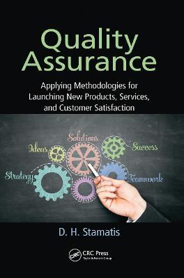 Quality Assurance: Applying Methodologies for Launching New Products, Services, and Customer Satisfaction - D. H. Stamatis - cover