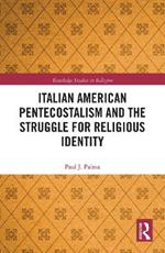 Italian American Pentecostalism and the Struggle for Religious Identity