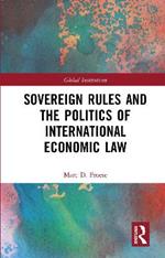 Sovereign Rules and the Politics of International Economic Law