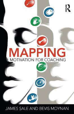 Mapping Motivation for Coaching - James Sale,Bevis Moynan - cover