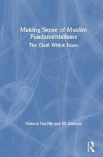 Making Sense of Muslim Fundamentalisms: The Clash Within Islam