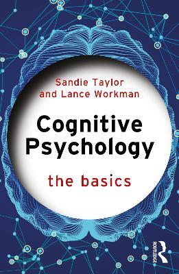 Cognitive Psychology: The Basics - Sandie Taylor,Lance Workman - cover