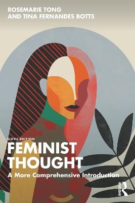 Feminist Thought: A More Comprehensive Introduction - Rosemarie Tong,Tina Fernandes Botts - cover