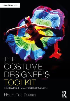 The Costume Designer's Toolkit: The Process of Creating Effective Design - Holly Poe Durbin - cover