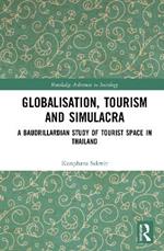 Globalisation, Tourism and Simulacra: A Baudrillardian Study of Tourist Space in Thailand