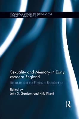 Sexuality and Memory in Early Modern England: Literature and the Erotics of Recollection - cover