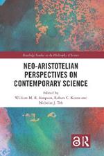 Neo-Aristotelian Perspectives on Contemporary Science