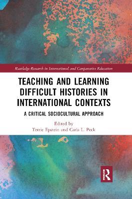 Teaching and Learning Difficult Histories in International Contexts: A Critical Sociocultural Approach - cover