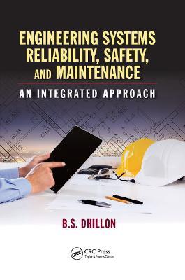 Engineering Systems Reliability, Safety, and Maintenance: An Integrated Approach - B.S. Dhillon - cover