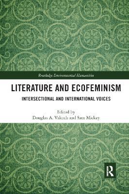 Literature and Ecofeminism: Intersectional and International Voices - cover