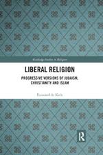 Liberal Religion: Progressive versions of Judaism, Christianity and Islam