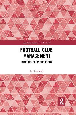 Football Club Management: Insights from the Field - Ian Lawrence - cover