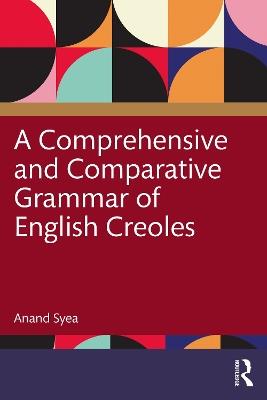 A Comprehensive and Comparative Grammar of English Creoles - Anand Syea - cover