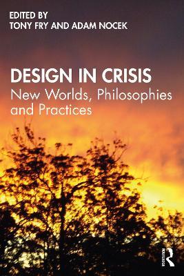 Design in Crisis: New Worlds, Philosophies and Practices - cover