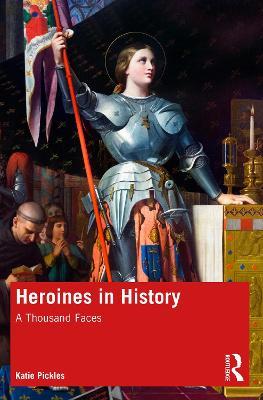 Heroines in History: A Thousand Faces - Katie Pickles - cover