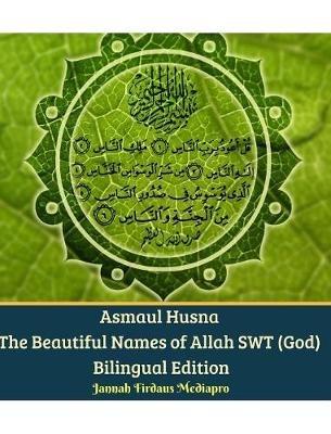 Asmaul Husna The Beautiful Names of Allah SWT (God) Bilingual Edition - Jannah Firdaus Mediapro - cover