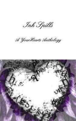 Ink Spills: A YourHearts Anthology - Various Poets - cover