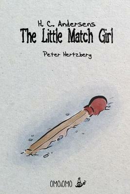 The Little Match Girl - Hc Andersen,Peter Hertzberg - cover