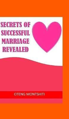 Secrets of successful marriage revealed - Oteng Montshiti - cover