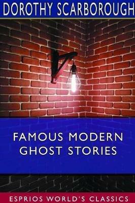 Famous Modern Ghost Stories (Esprios Classics) - Dorothy Scarborough - cover