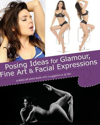 Posing Ideas for Glamour, Fine Art and Facial Expressions: a detailed photo book with suggestions and tips - Kristy Jessica - cover